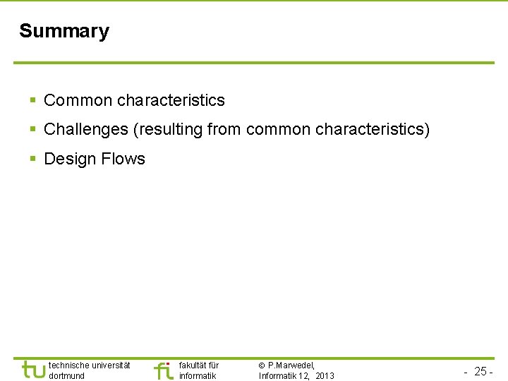Summary § Common characteristics § Challenges (resulting from common characteristics) § Design Flows technische