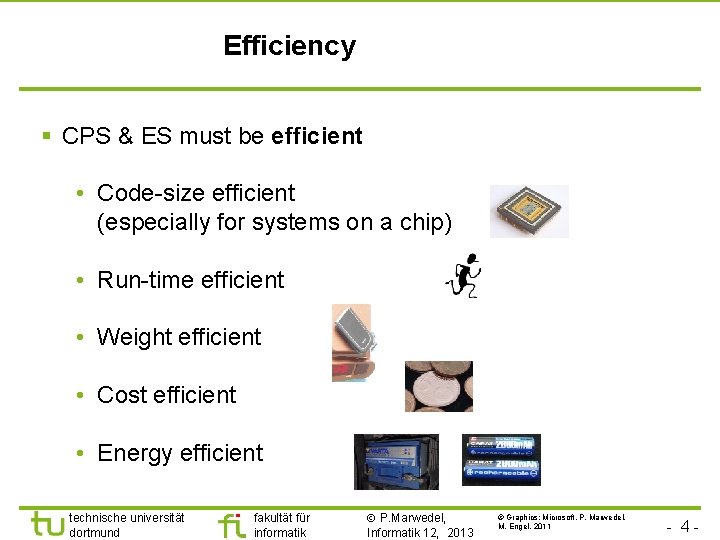 Efficiency § CPS & ES must be efficient • Code-size efficient (especially for systems