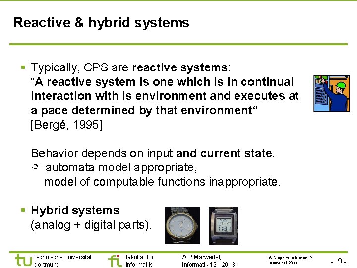 Reactive & hybrid systems § Typically, CPS are reactive systems: “A reactive system is