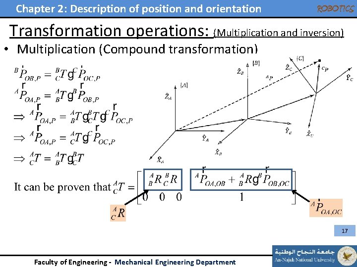 Chapter 2: Description of position and orientation ROBOTICS Transformation operations: (Multiplication and inversion) •