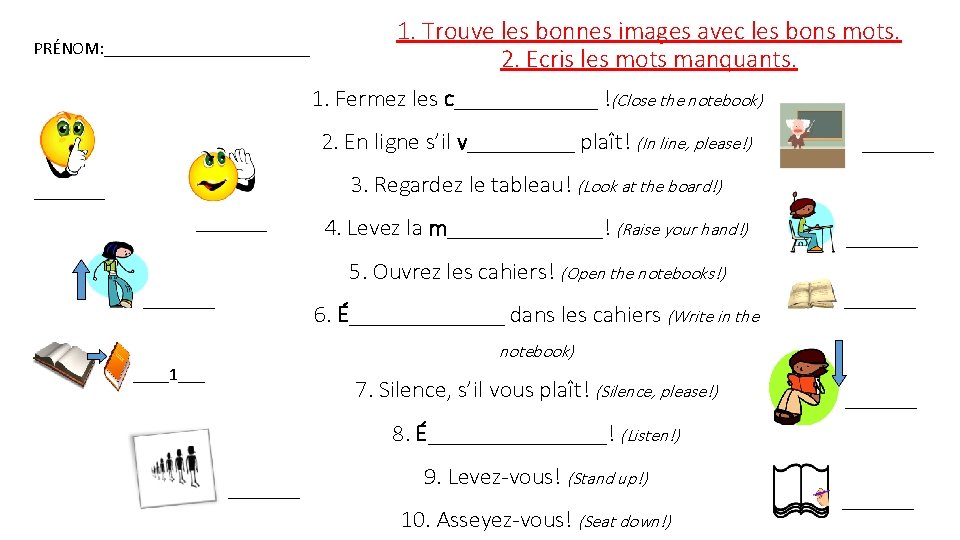 PRÉNOM: ____________ 1. Trouve les bonnes images avec les bons mots. 2. Ecris les