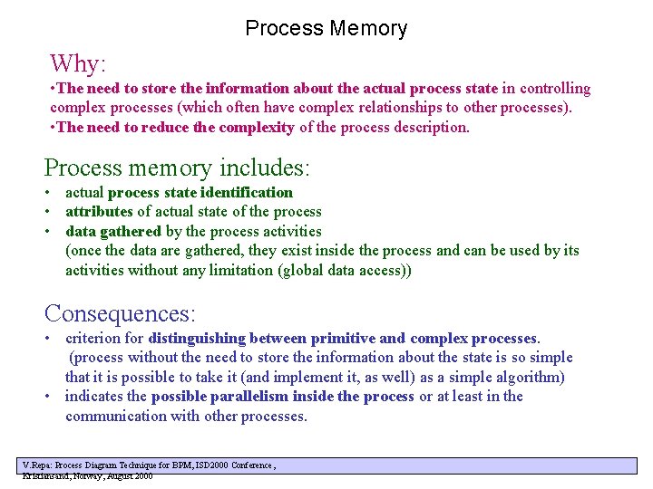 Process Memory Why: • The need to store the information about the actual process