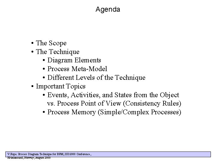 Agenda • The Scope • The Technique • Diagram Elements • Process Meta-Model •