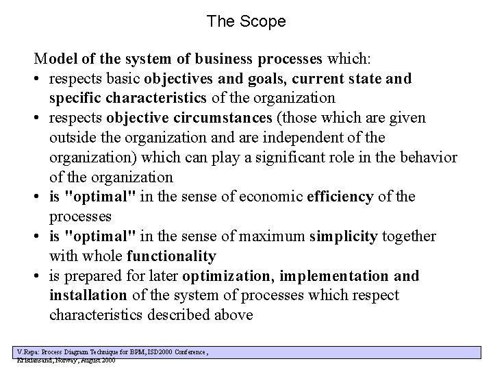 The Scope Model of the system of business processes which: • respects basic objectives