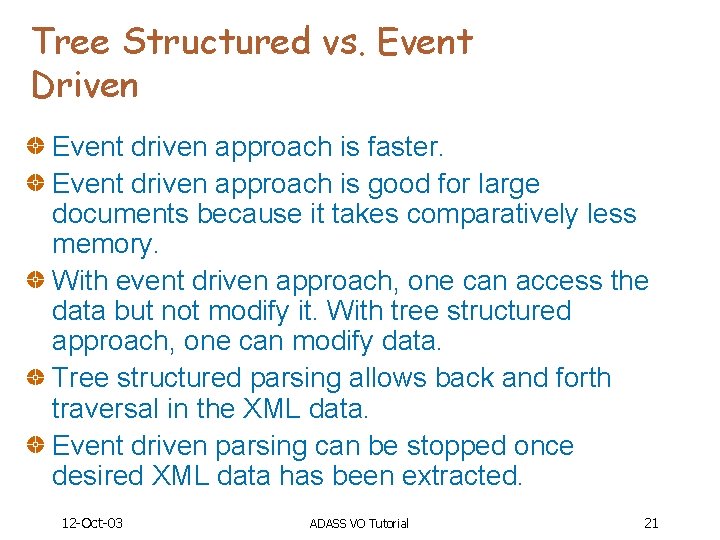 Tree Structured vs. Event Driven Event driven approach is faster. Event driven approach is