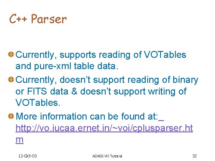 C++ Parser Currently, supports reading of VOTables and pure-xml table data. Currently, doesn’t support