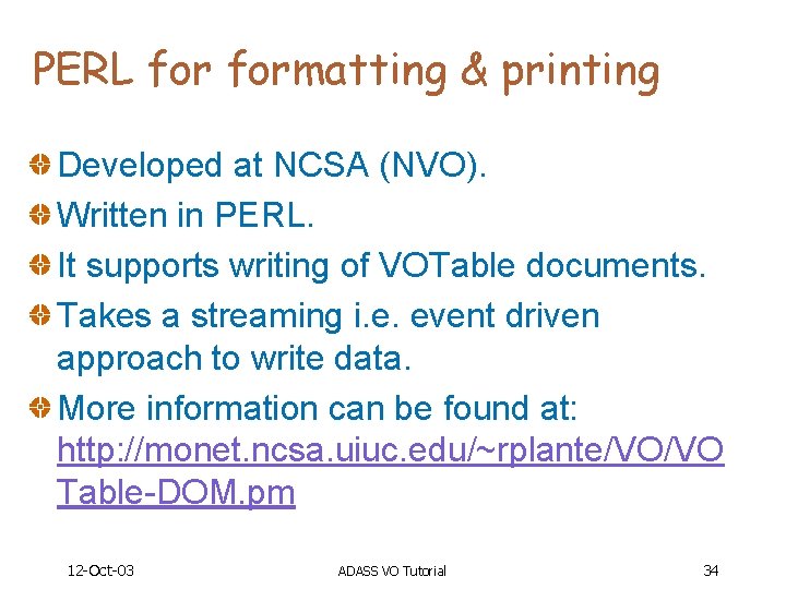 PERL formatting & printing Developed at NCSA (NVO). Written in PERL. It supports writing