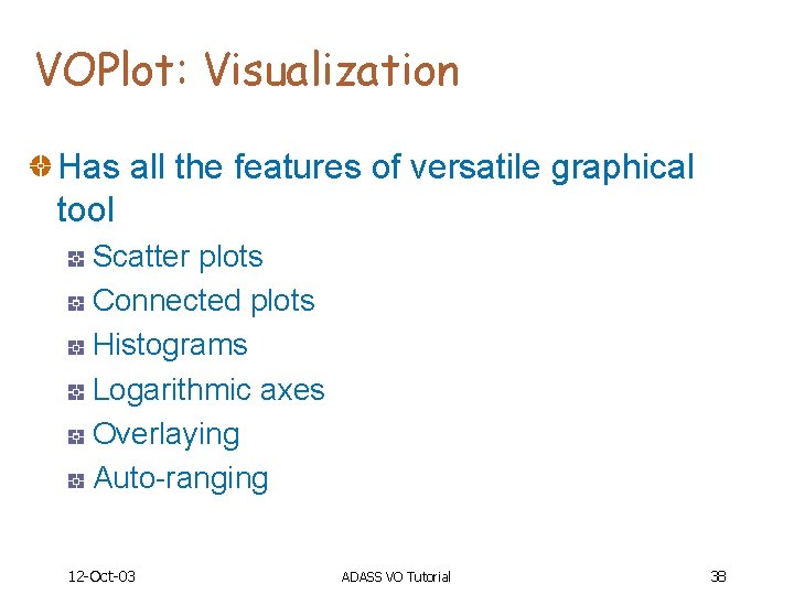 VOPlot: Visualization Has all the features of versatile graphical tool Scatter plots Connected plots