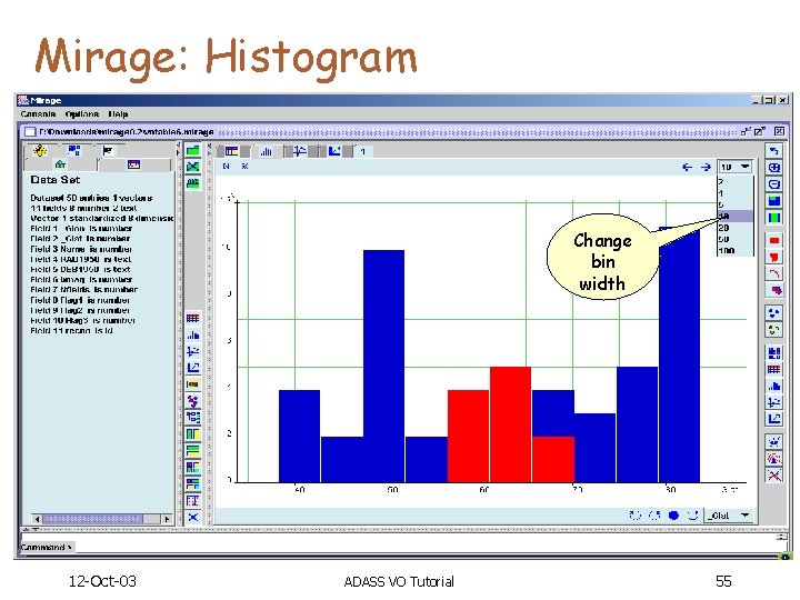 Mirage: Histogram Change bin width 12 -Oct-03 ADASS VO Tutorial 55 