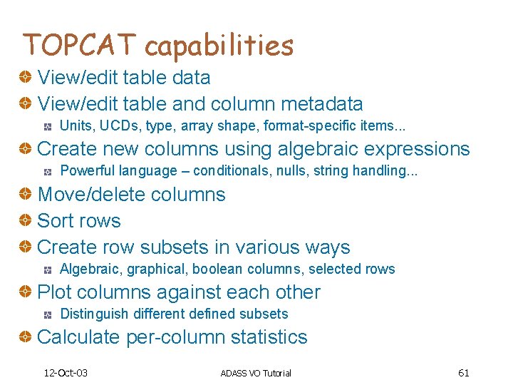 TOPCAT capabilities View/edit table data View/edit table and column metadata Units, UCDs, type, array