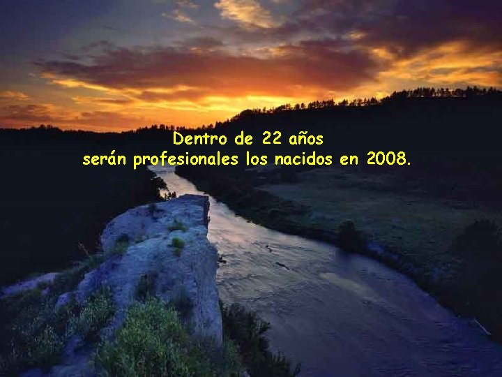 Dentro de 22 años serán profesionales los nacidos en 2008. 