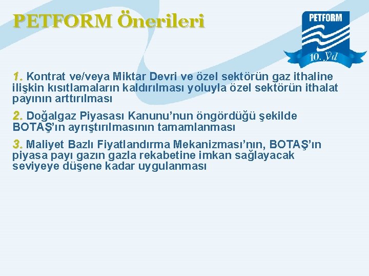 PETFORM Önerileri 1. Kontrat ve/veya Miktar Devri ve özel sektörün gaz ithaline ilişkin kısıtlamaların
