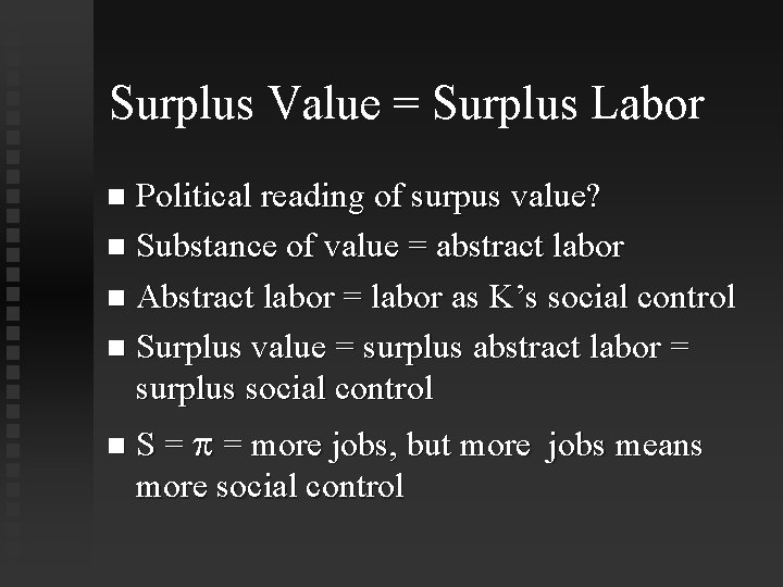Surplus Value = Surplus Labor Political reading of surpus value? Substance of value =