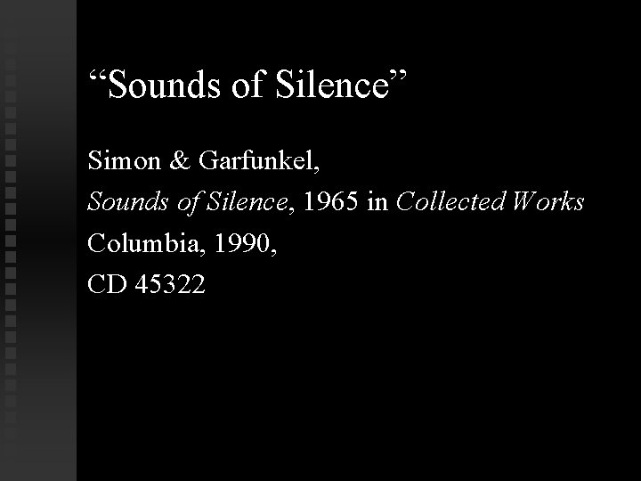 “Sounds of Silence” Simon & Garfunkel, Sounds of Silence, 1965 in Collected Works Columbia,