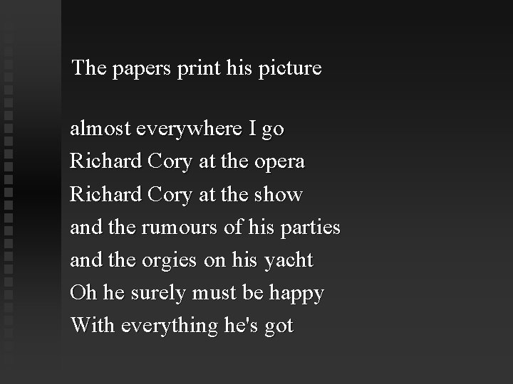 The papers print his picture almost everywhere I go Richard Cory at the opera