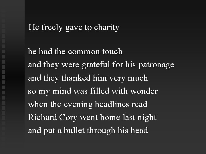 He freely gave to charity he had the common touch and they were grateful