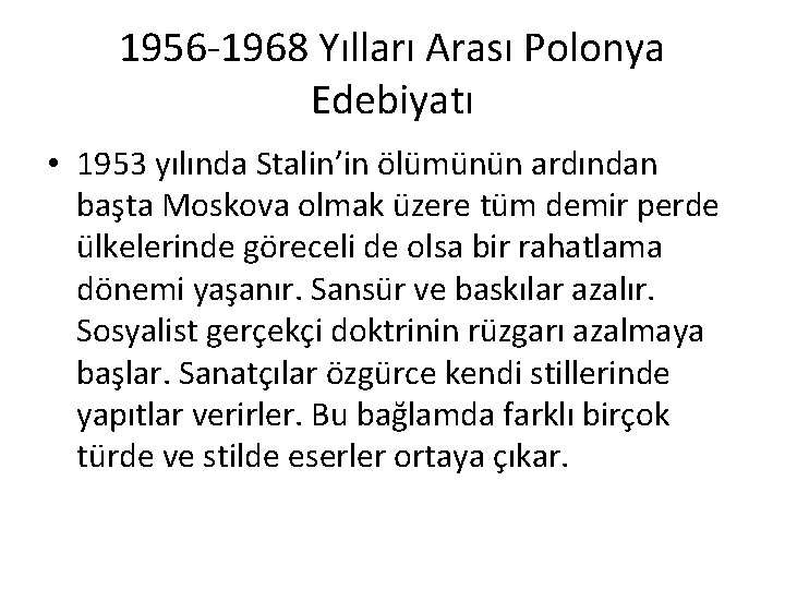 1956 -1968 Yılları Arası Polonya Edebiyatı • 1953 yılında Stalin’in ölümünün ardından başta Moskova