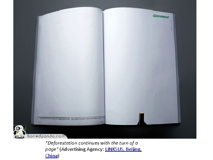 “Deforestation continues with the turn of a page” (Advertising Agency: LINKSUS, Beijing, China) 