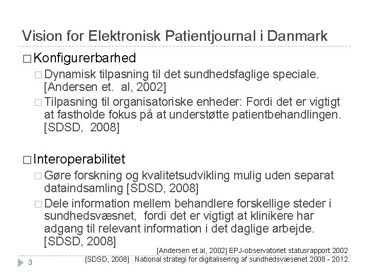 Vision for Elektronisk Patientjournal i Danmark � Konfigurerbarhed � Dynamisk tilpasning til det sundhedsfaglige