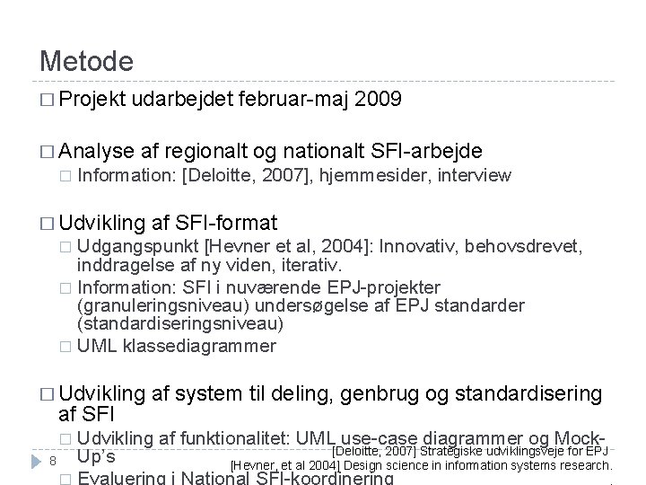 Metode � Projekt udarbejdet februar-maj 2009 � Analyse � af regionalt og nationalt SFI-arbejde