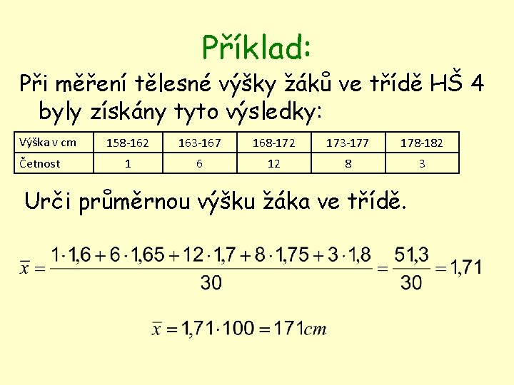 Příklad: Při měření tělesné výšky žáků ve třídě HŠ 4 byly získány tyto výsledky: