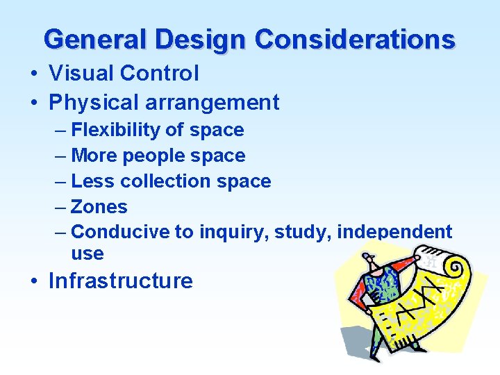 General Design Considerations • Visual Control • Physical arrangement – Flexibility of space –