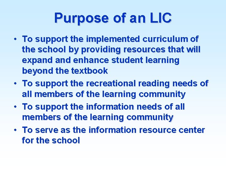 Purpose of an LIC • To support the implemented curriculum of the school by