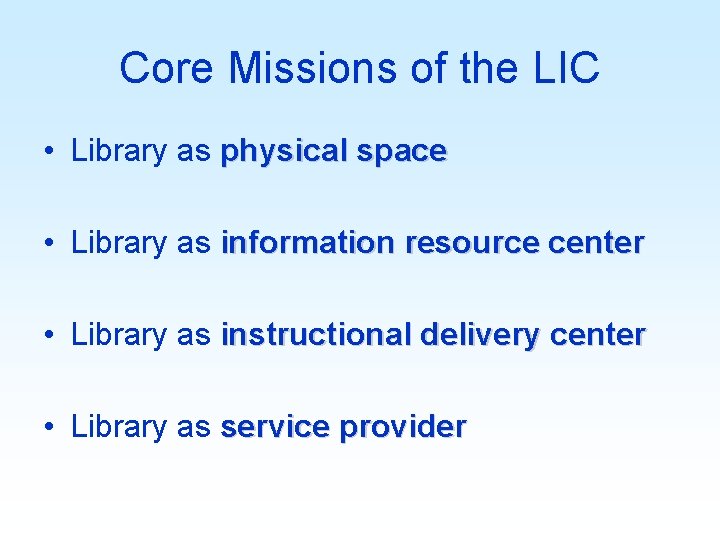 Core Missions of the LIC • Library as physical space • Library as information