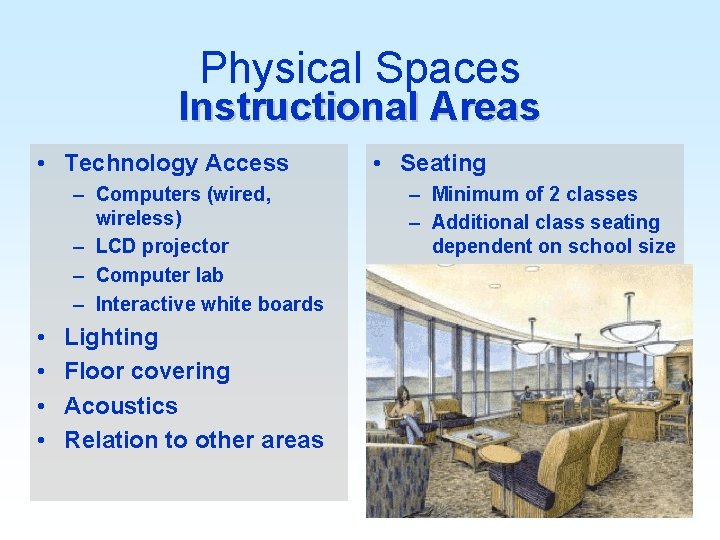 Physical Spaces Instructional Areas • Technology Access – Computers (wired, wireless) – LCD projector
