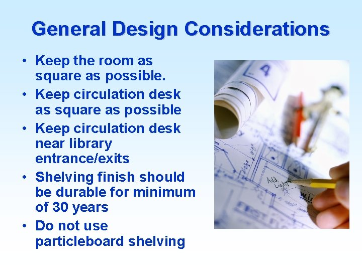 General Design Considerations • Keep the room as square as possible. • Keep circulation