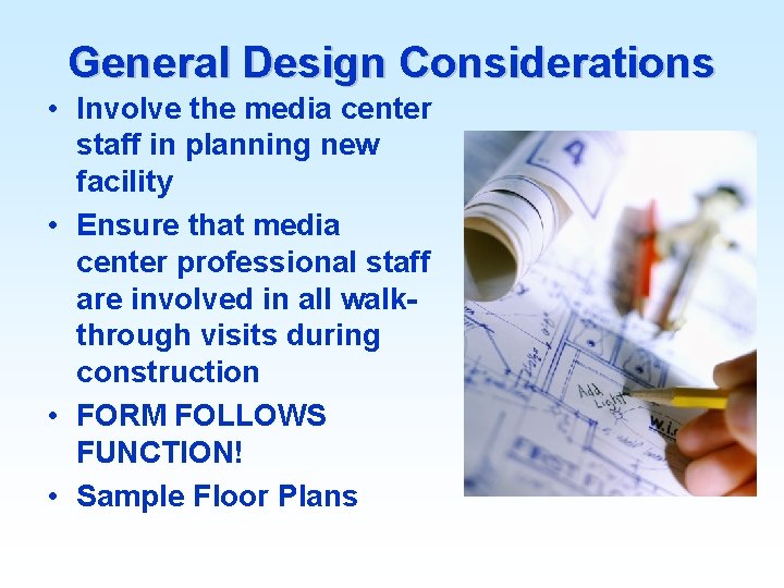 General Design Considerations • Involve the media center staff in planning new facility •