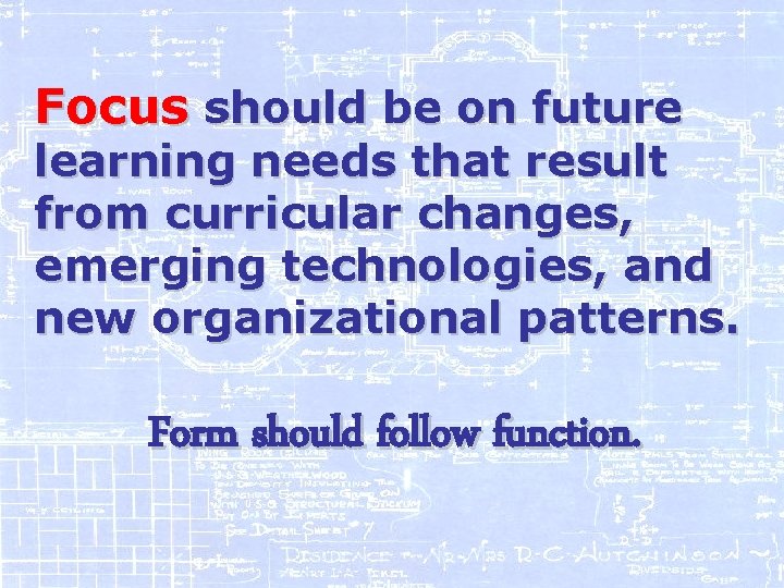 Focus should be on future learning needs that result from curricular changes, emerging technologies,