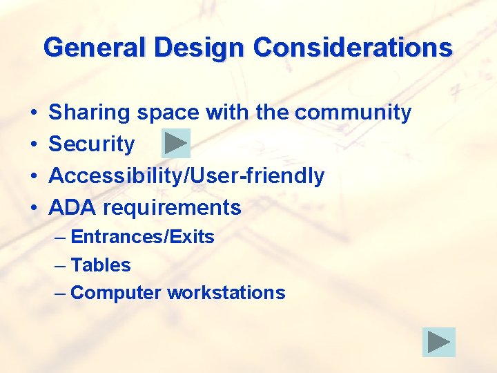 General Design Considerations • • Sharing space with the community Security Accessibility/User-friendly ADA requirements