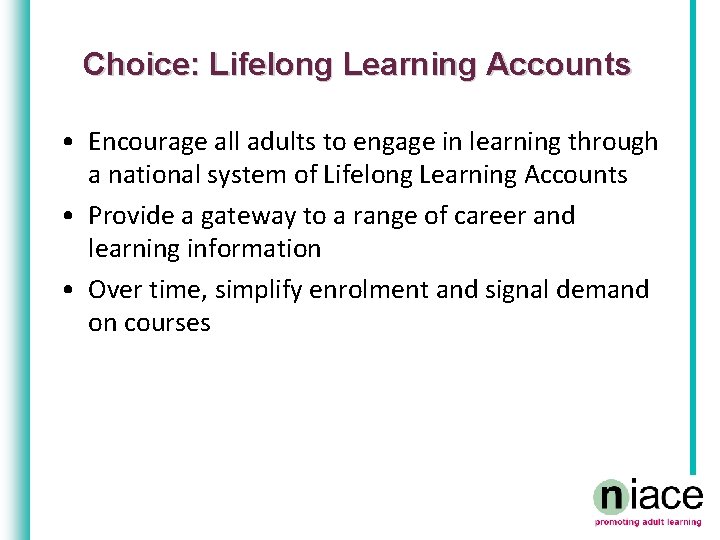 Choice: Lifelong Learning Accounts • Encourage all adults to engage in learning through a
