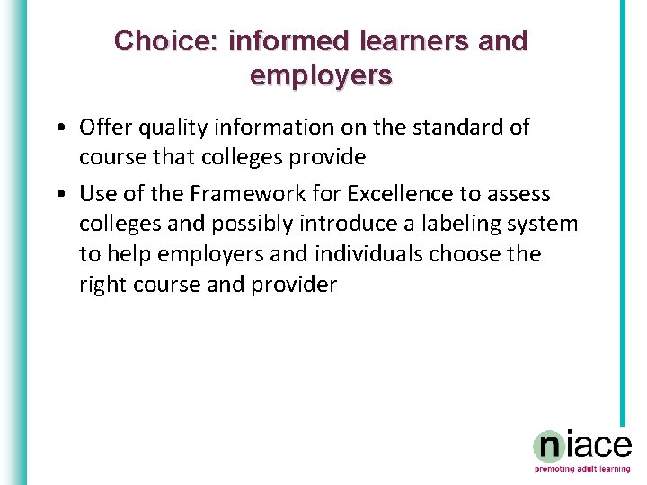 Choice: informed learners and employers • Offer quality information on the standard of course