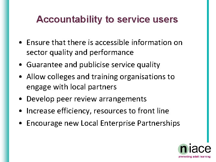 Accountability to service users • Ensure that there is accessible information on sector quality