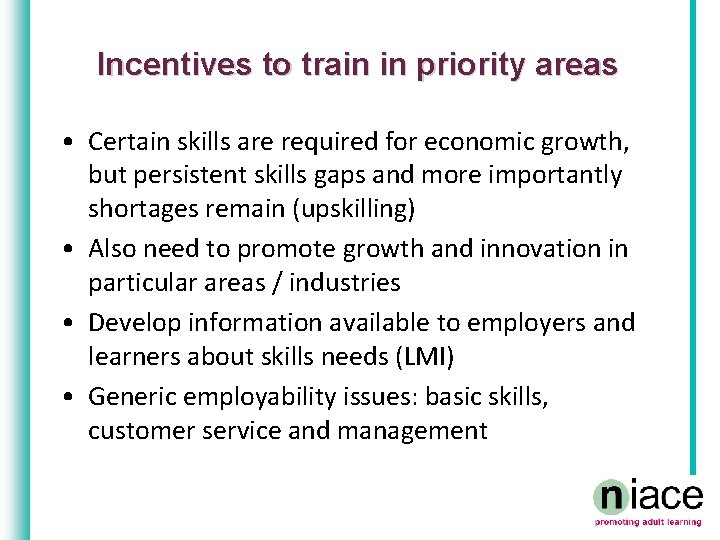 Incentives to train in priority areas • Certain skills are required for economic growth,