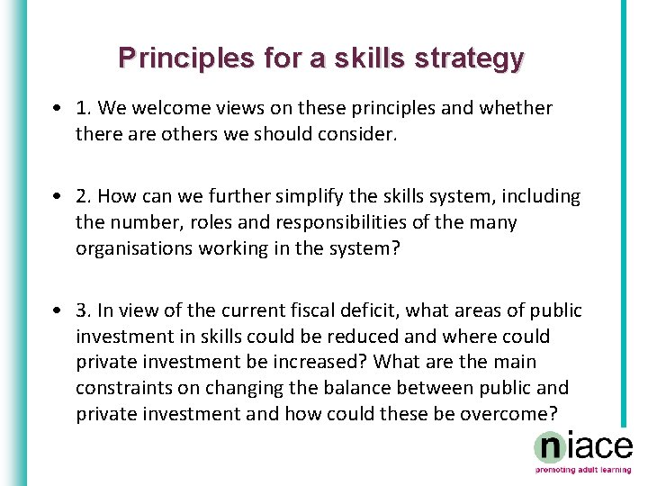 Principles for a skills strategy • 1. We welcome views on these principles and