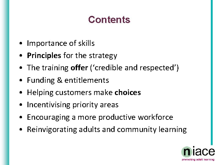Contents • • Importance of skills Principles for the strategy The training offer (‘credible