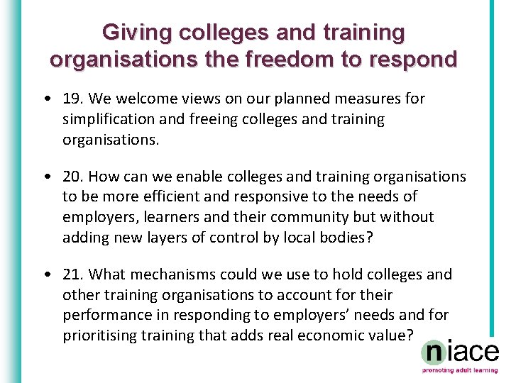Giving colleges and training organisations the freedom to respond • 19. We welcome views