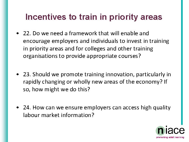 Incentives to train in priority areas • 22. Do we need a framework that