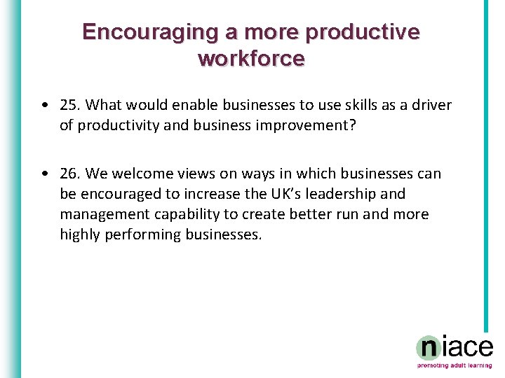Encouraging a more productive workforce • 25. What would enable businesses to use skills