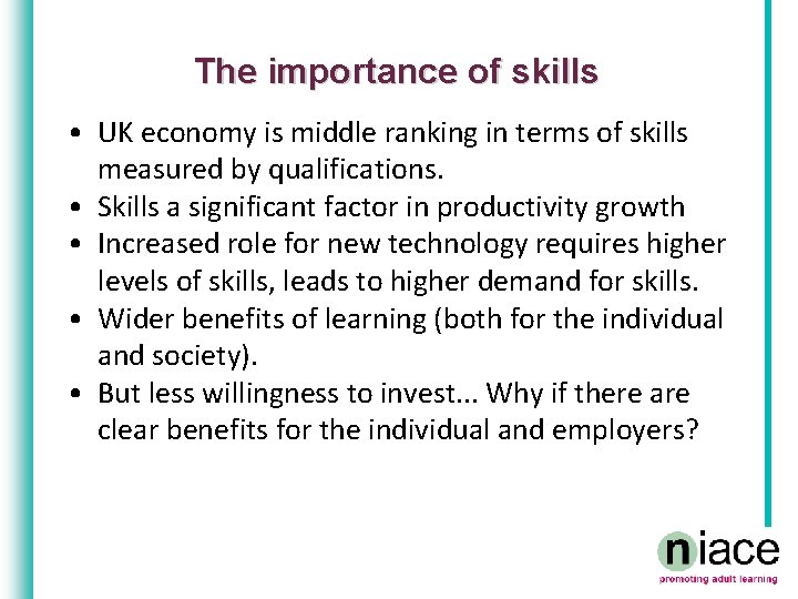 The importance of skills • UK economy is middle ranking in terms of skills