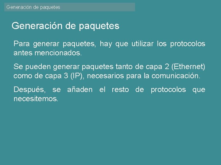 Generación de paquetes Para generar paquetes, hay que utilizar los protocolos antes mencionados. Se