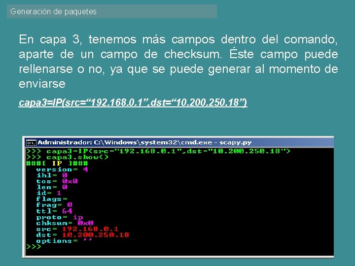 Generación de paquetes En capa 3, tenemos más campos dentro del comando, aparte de