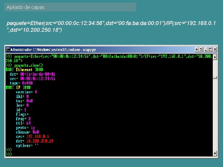 Apilado de capas paquete=Ether(src=“ 00: 0 c: 12: 34: 56”, dst=“ 00: fa: ba: