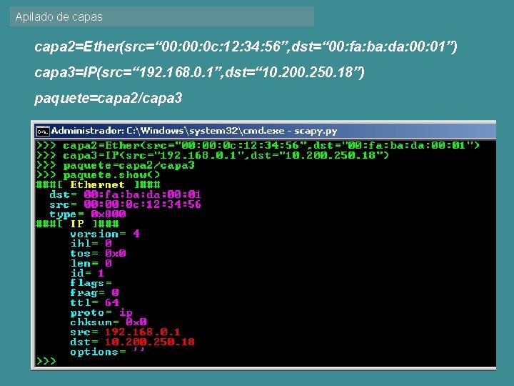 Apilado de capas capa 2=Ether(src=“ 00: 0 c: 12: 34: 56”, dst=“ 00: fa: