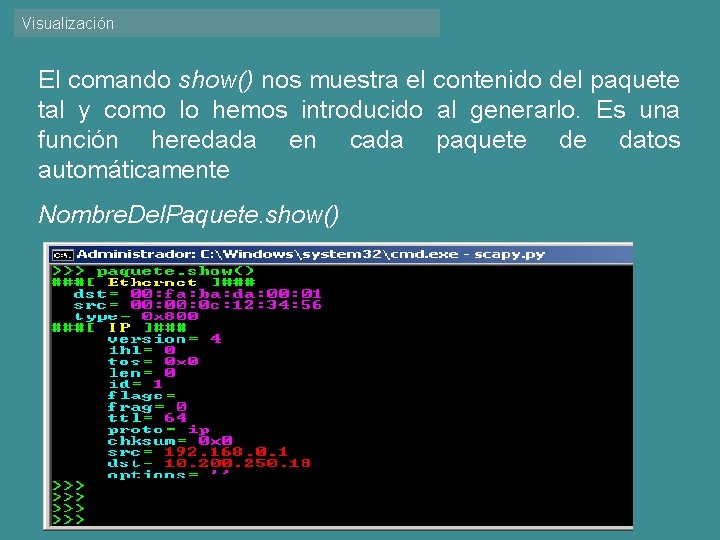 Visualización El comando show() nos muestra el contenido del paquete tal y como lo