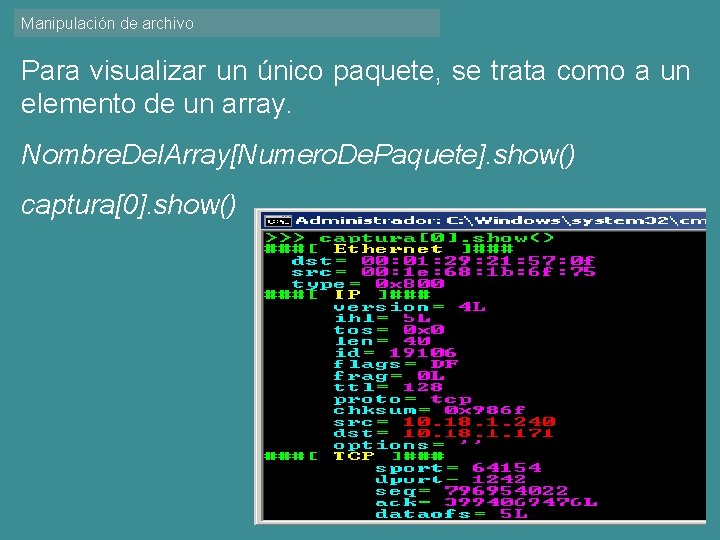 Manipulación de archivo Para visualizar un único paquete, se trata como a un elemento