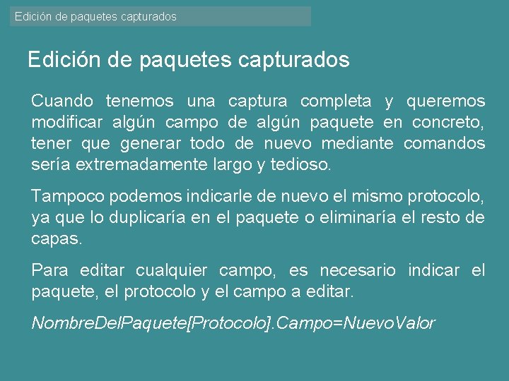 Edición de paquetes capturados Cuando tenemos una captura completa y queremos modificar algún campo